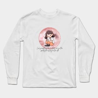 Love yourself first, because that's who you'll be spending the rest of your life with Long Sleeve T-Shirt